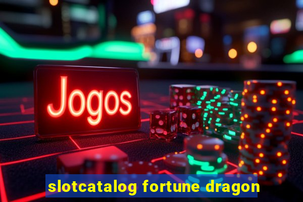 slotcatalog fortune dragon